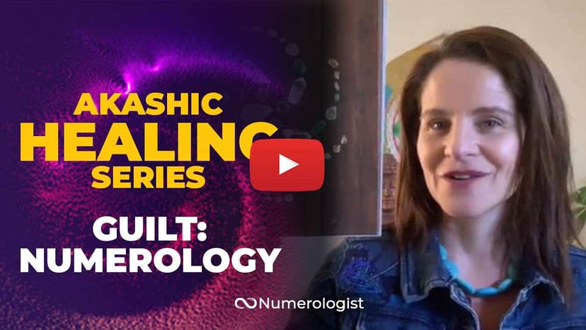 How Understanding The Numerology Of Guilt Can Clear It From Your Life (Akashic Clearing Series)