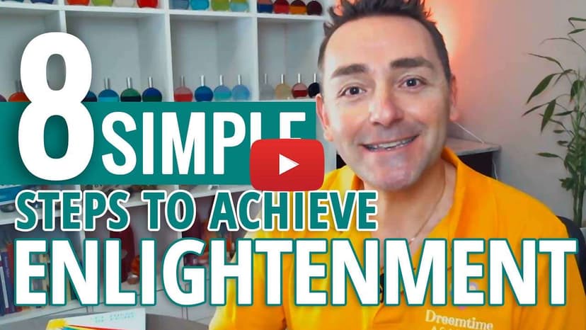 8 Simple Steps To Enlightenment – The Key To A Happier You!