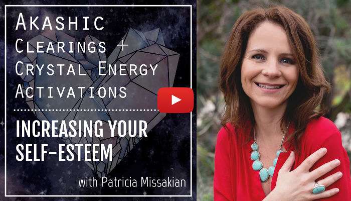 Patricia Missakian SELF ESTEEM YT Akashic Records + Crystal Energy Clearing: Increasing Your Self-Esteem