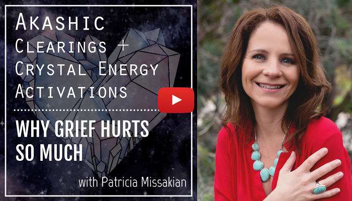Patricia-Missakian-grief-yt Akashic Records + Crystal Energy Clearing: Why Grief Hurts So Much