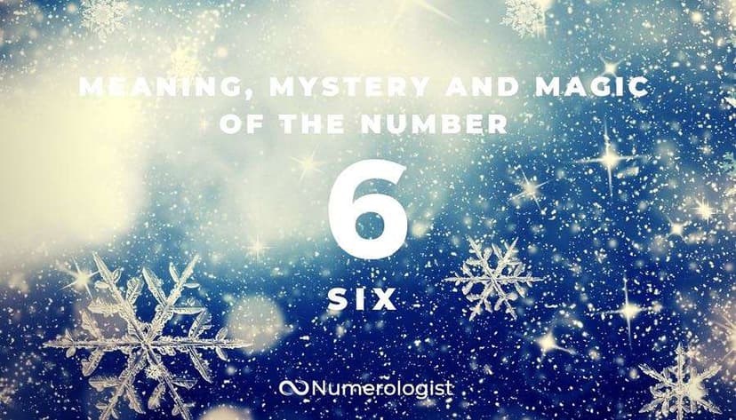 Meaning, Mystery and Magic of the Number 6