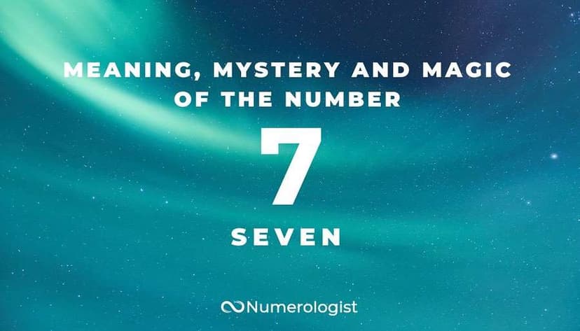 Meaning, Mystery and Magic of the Number 7