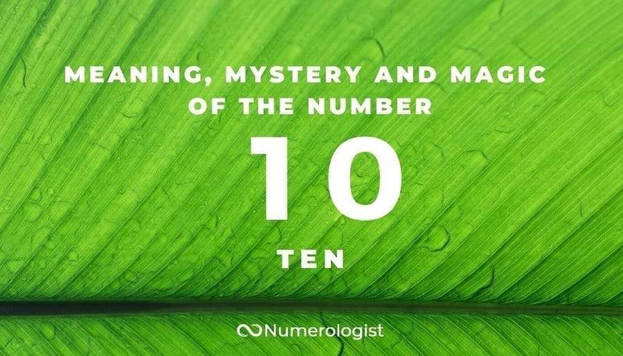 Meaning, Mystery, and Magic of the Number 10 Meaning of the Number 10 (Ten): How Will This Number Unlock Your Ultimate Potential!