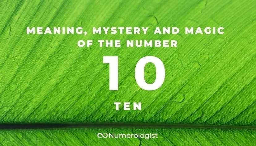 Meaning of the Number 10 (Ten): How Will This Number Unlock Your Ultimate Potential!