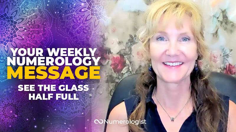 JULIE 14 JUL This Numerology Message Will Help You See The Glass Half Full For Once!